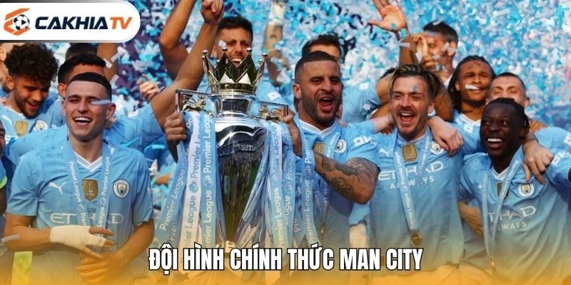 Đội Hình Chính Thức Man City – Đánh Giá Đội Hình Xuất Phát